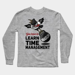 Learn time management Long Sleeve T-Shirt